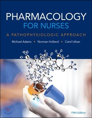 Pharmacology for Nurses: A Pathophysiologic Approach Plus Mylab Nursing with Pearson Etext -- Access Card Package