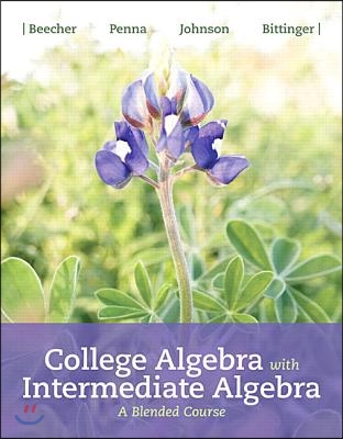 College Algebra with Intermediate Algebra: A Blended Course Plus Mylab Math -- 24-Month Access Card Package [With Access Code]