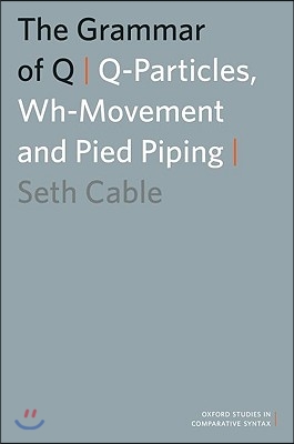 The Grammar of Q: Q-Particles, Wh-Movement, and Pied-Piping