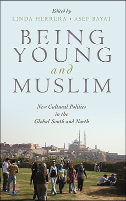 Being Young and Muslim: New Cultural Politics in the Global South and North