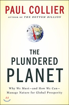 Plundered Planet: Why We Must--And How We Can--Manage Nature for Global Prosperity