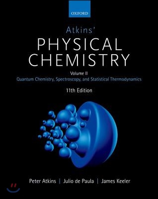 Atkins' Physical Chemistry 11E: Volume 2: Quantum Chemistry, Spectroscopy, and Statistical Thermodynamics