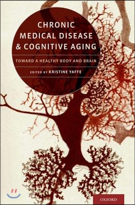 Chronic Medical Disease and Cognitive Aging: Toward a Healthy Body and Brain