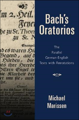 Bach&#39;s Oratorios: The Parallel German-English Texts with Annotations