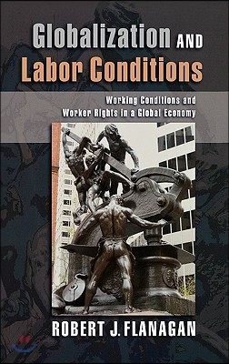 Globalization and Labor Conditions: Working Conditions and Worker Rights in a Global Economy