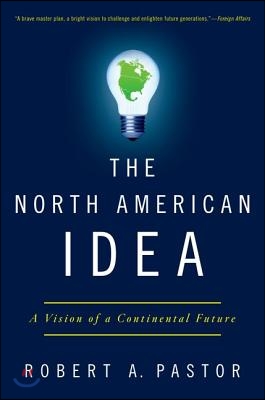 The North American Idea: A Vision of a Continental Future