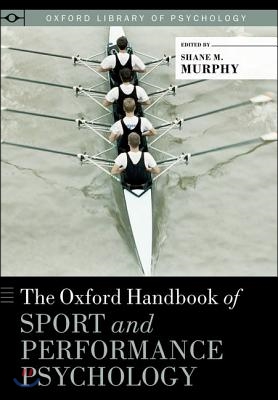 Oxford Handbook of Sport and Performance Psychology