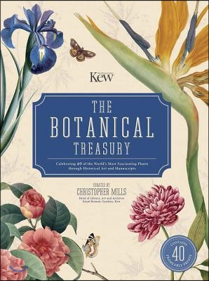 The Botanical Treasury: Celebrating 40 of the World&#39;s Most Fascinating Plants Through Historical Art and Manuscripts