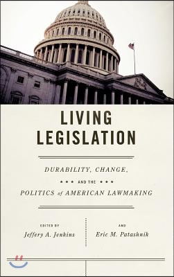 Living Legislation: Durability, Change, and the Politics of American Lawmaking