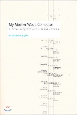 My Mother Was a Computer: Digital Subjects and Literary Texts