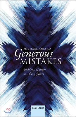 Generous Mistakes: Incidents of Error in Henry James