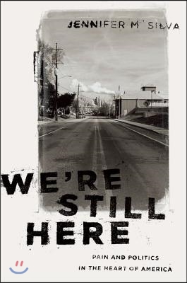 We&#39;re Still Here: Pain and Politics in the Heart of America