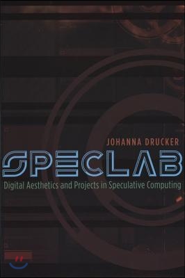 Speclab: Digital Aesthetics and Projects in Speculative Computing
