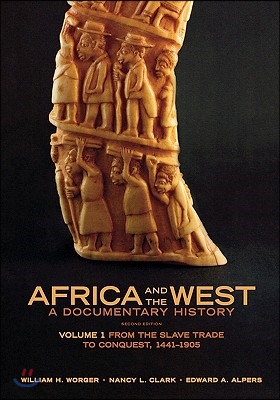 Africa and the West: A Documentary History: Volume 1: From the Slave Trade to Conquest, 1441-1905