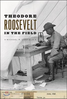 Theodore Roosevelt in the Field