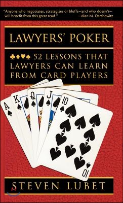 Lawyers&#39; Poker: 52 Lessons That Lawyers Can Learn from Card Players