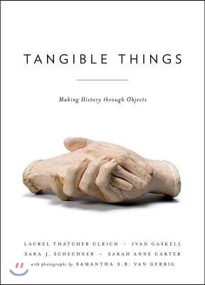 Tangible Things: Making History Through Objects