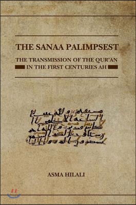 The Sanaa Palimpsest: The Transmission of the Qur'an in the First Centuries Ah