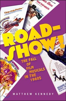 Roadshow!: The Fall of Film Musicals in the 1960s