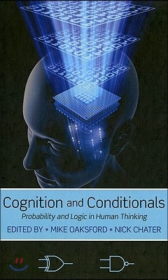 Cognition and Conditionals: Probability and Logic in Human Thinking