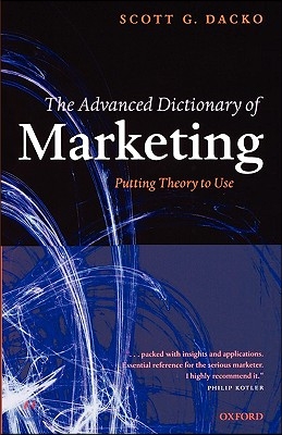 The Advanced Dictionary of Marketing Putting Theory to Use