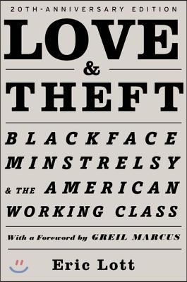 Love and Theft: Blackface Minstrelsy and the American Working Class
