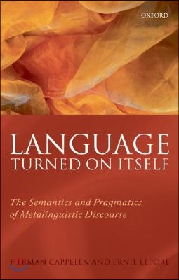 Language Turned on Itself: The Semantics and Pragmatics of Metalinguistic Discourse