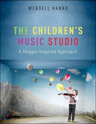 Children&#39;s Music Studio: A Reggio-Inspired Approach