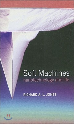 Soft Machines: Nanotechnology and Life