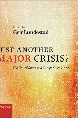 Just Another Major Crisis?: The United States and Europe Since 2000