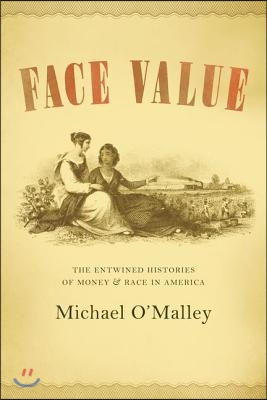 Face Value: The Entwined Histories of Money and Race in America