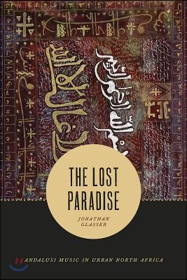 The Lost Paradise: Andalusi Music in Urban North Africa