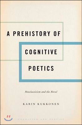 A Prehistory of Cognitive Poetics: Neoclassicism and the Novel