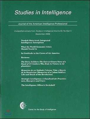 Studies in Intelligence, Journal of the American Intelligence Professional, Unclassified Extracts from Studies in Intelligence, V. 53, No. 3 (September 2009)