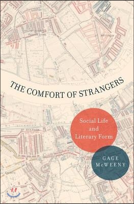 Comfort of Strangers: Social Life and Literary Form