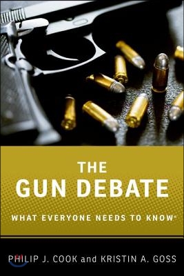 The Gun Debate: What Everyone Needs to Know(r)