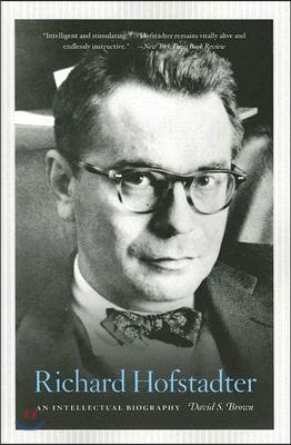 Richard Hofstadter: An Intellectual Biography