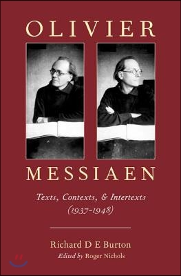 Olivier Messiaen: Texts, Contexts, and Intertexts (1937--1948)