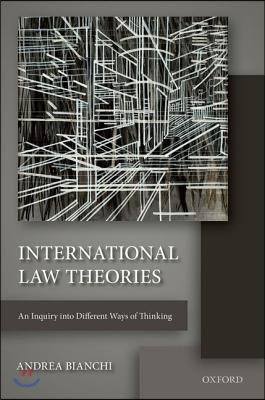 International Law Theories: An Inquiry Into Different Ways of Thinking