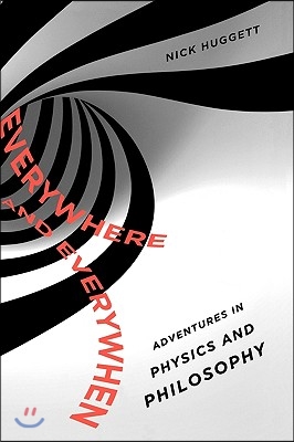 Everywhere and Everywhen: Adventures in Physics and Philosophy