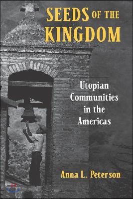 Seeds of the Kingdom: Utopian Communities in the Americas