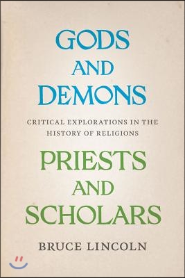 Gods and Demons, Priests and Scholars: Critical Explorations in the History of Religions