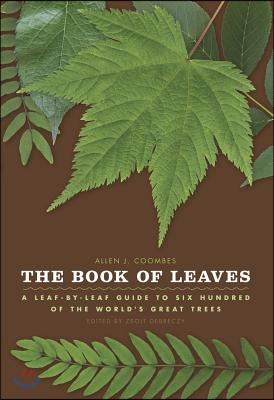 The Book of Leaves: A Leaf-By-Leaf Guide to Six Hundred of the World&#39;s Great Trees