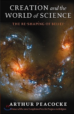 Creation and the World of Science: The Re-Shaping of Belief