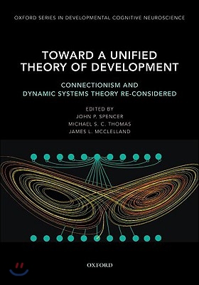 Toward a Unified Theory of Development: Connectionism and Dynamic Systems Theory Re-Considered