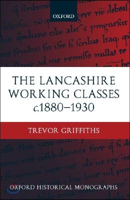 The Lancashire Working Classes c.1880-1930