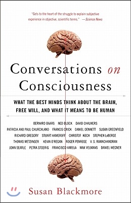 Conversations on Consciousness: What the Best Minds Think about the Brain, Free Will, and What It Means to Be Human