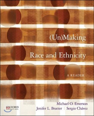 Unmaking Race and Ethnicity: A Reader