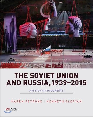 Soviet Union and Russia, 1939-2015: A History in Documents