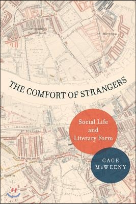 The Comfort of Strangers: Social Life and Literary Form